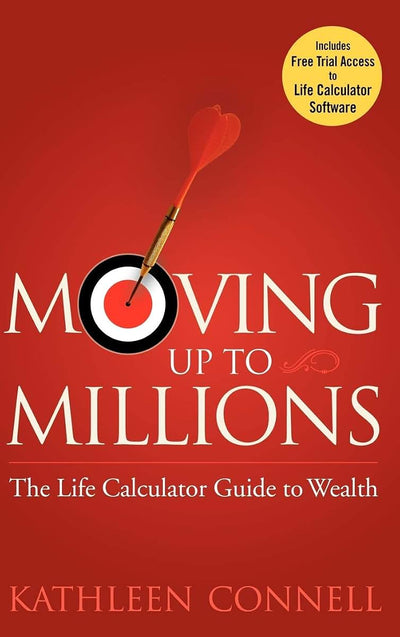 Moving Up to Millions: The Life Calculator Guide to Wealth