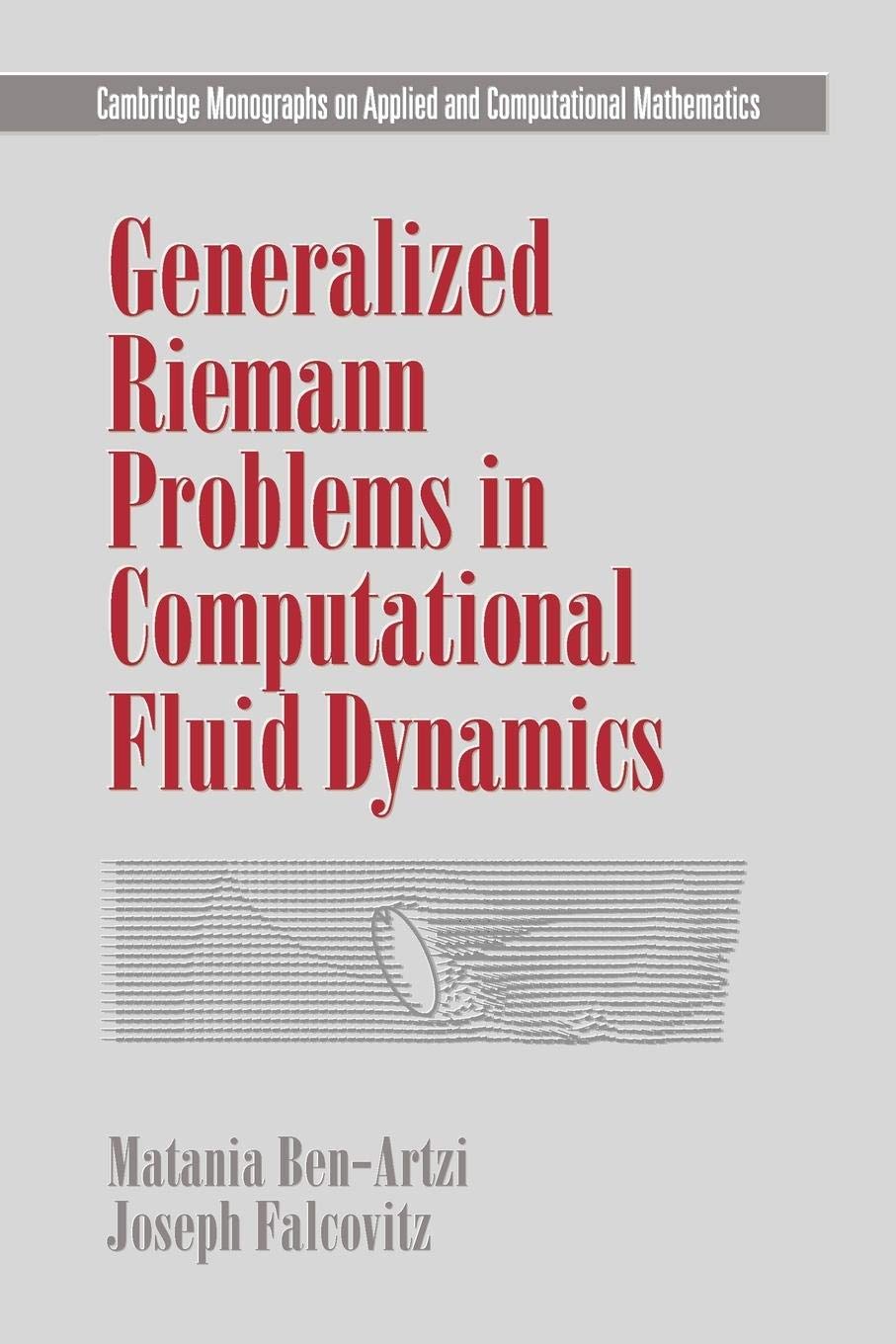 Generalized Riemann Problems in Computational Fluid Dynamics (Cambridge Monographs on Applied and Computational Mathematics, Series Number 11)
