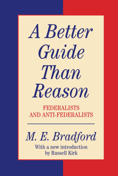 A Better Guide Than Reason (The Library of Conservative Thought)
