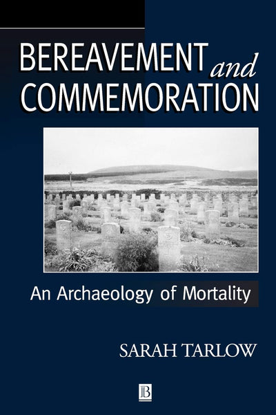 Bereavement and Commemoration: An Archaeology of Mortality