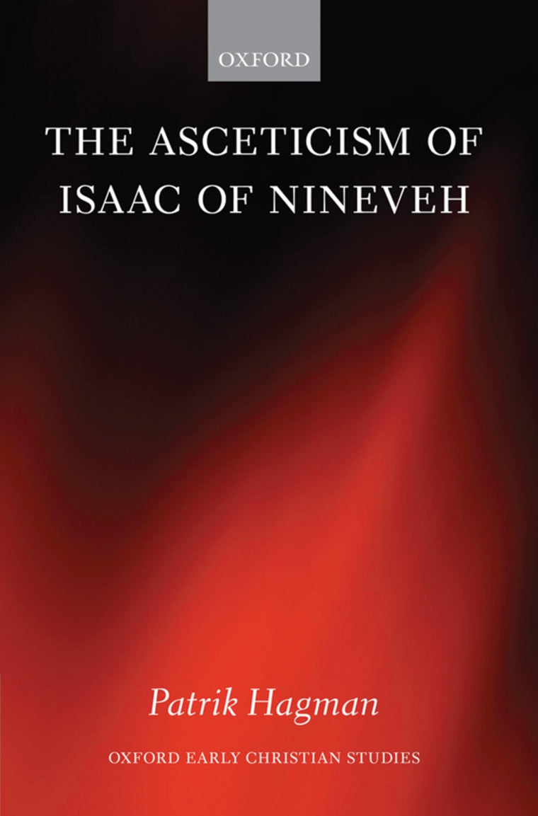 The Asceticism of Isaac of Nineveh (Oxford Early Christian Studies)