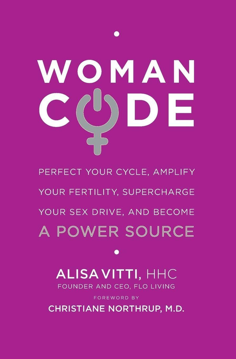 WomanCode: Perfect Your Cycle, Amplify Your Fertility, Supercharge Your Sex Drive, and Become a Power Source - A Women's Hormone Health Guide