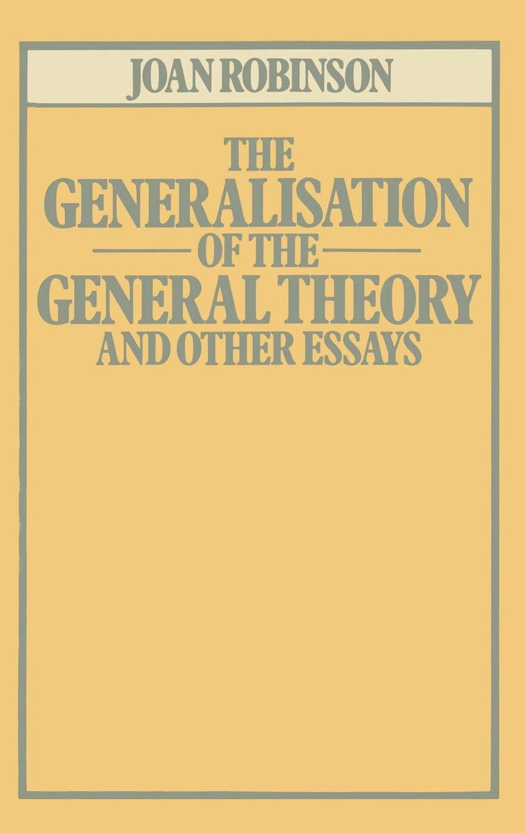 The Generalisation of the General Theory and other Essays