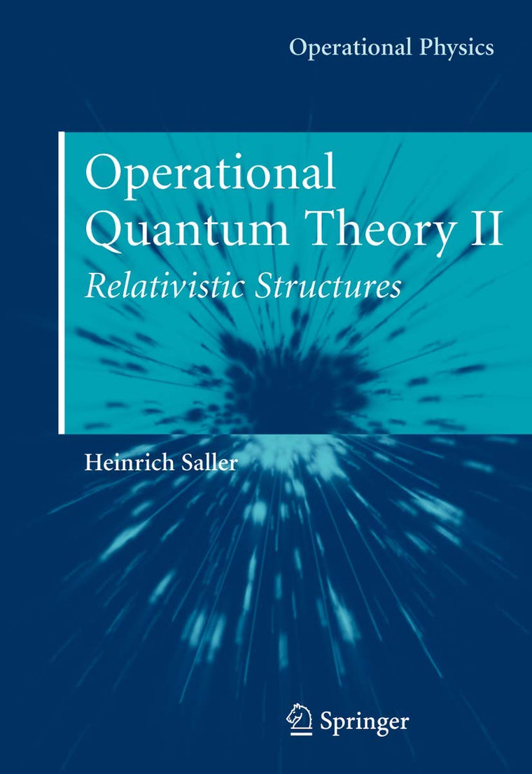 Operational Quantum Theory II: Relativistic Structures (Operational Physics)