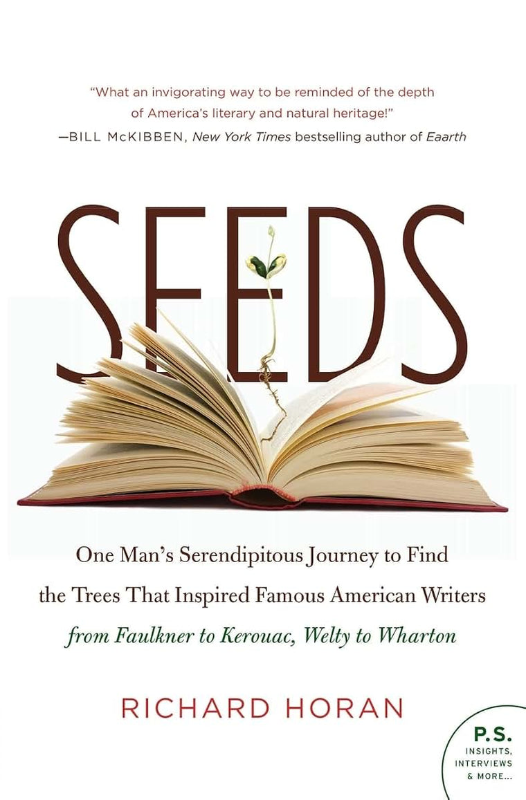 Seeds: One Man's Serendipitous Journey to Find the Trees That Inspired Famous American Writers from Faulkner to Kerouac, Welty to Wharton (P.S.)