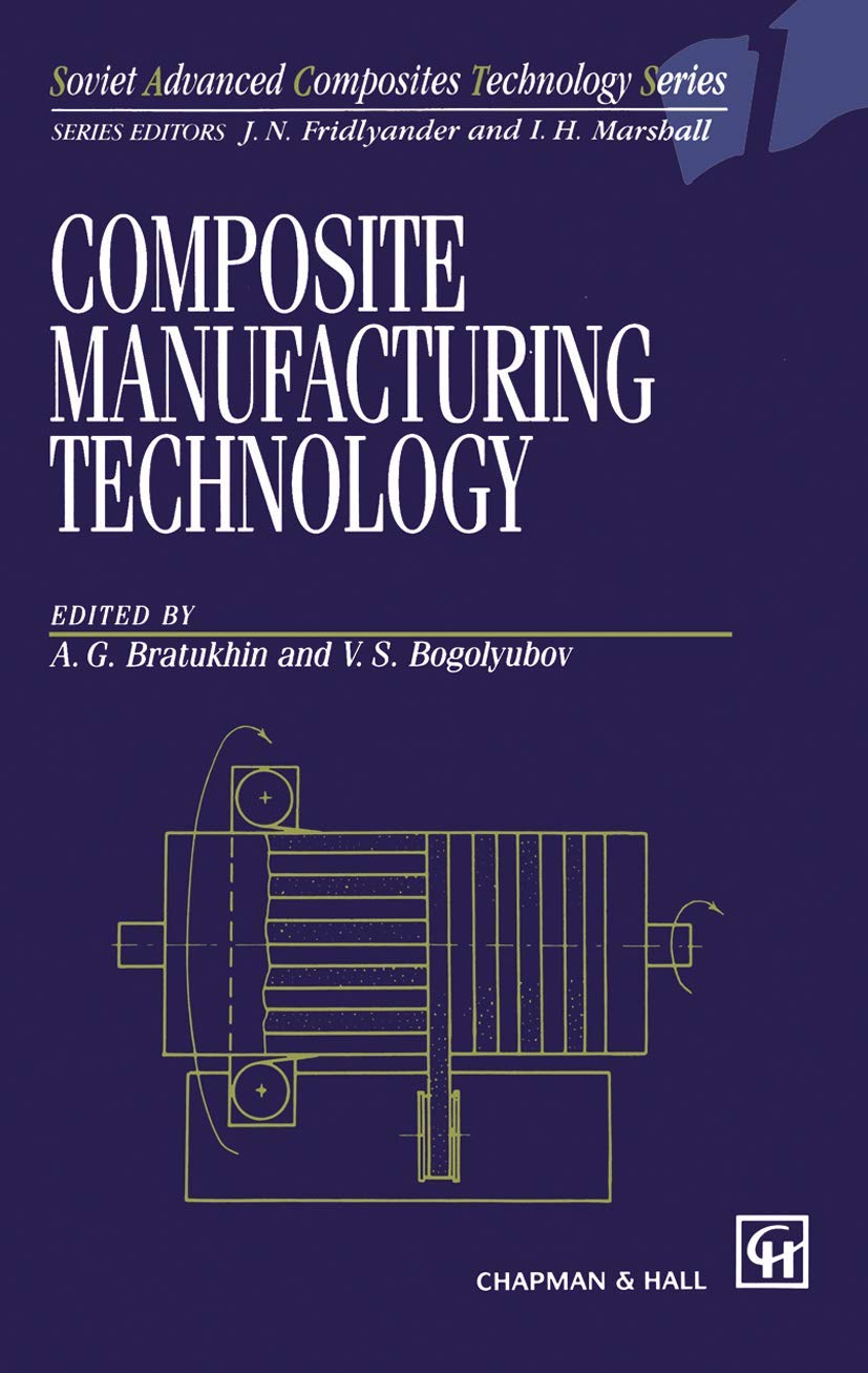 Composite Manufacturing Technology (Soviet Advanced Composites Technology Series, 1)
