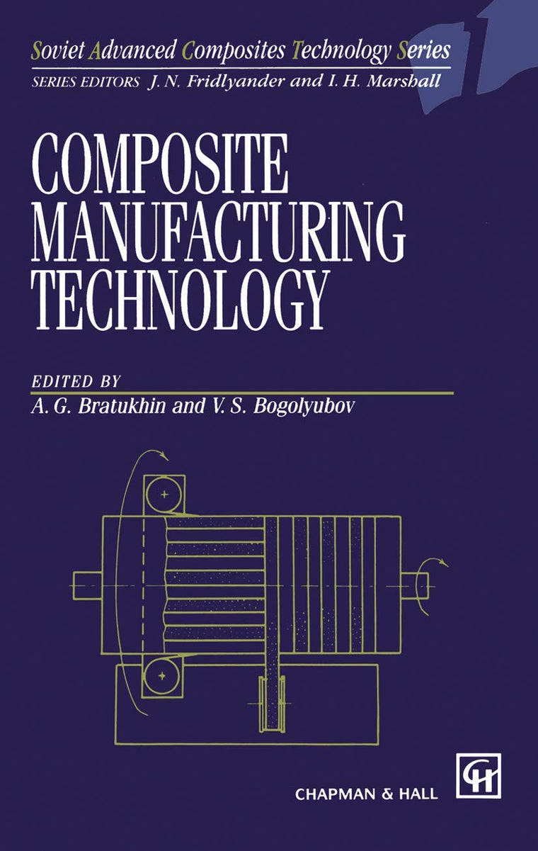 Composite Manufacturing Technology (Soviet Advanced Composites Technology Series, 1)