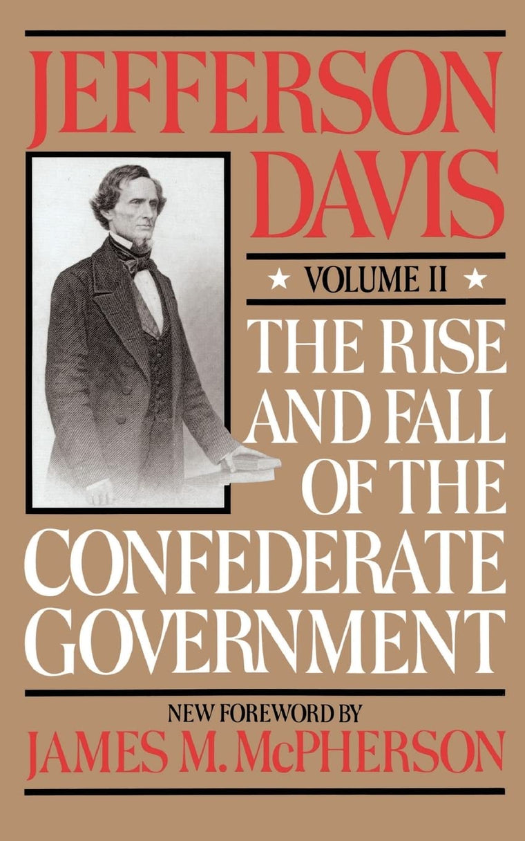 The Rise And Fall Of The Confederate Government: Volume 2