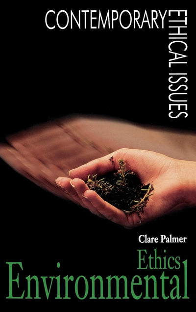 Environmental Ethics: A Reference Handbook (Contemporary Ethical Issues)