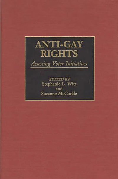 Anti-Gay Rights: Assessing Voter Initiatives