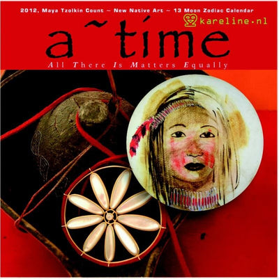 A ~ TIME: All There Is Matters Equally: 2012, Maya Tzolkin Count-New Native Art-13 Moon Zodiac Calendar