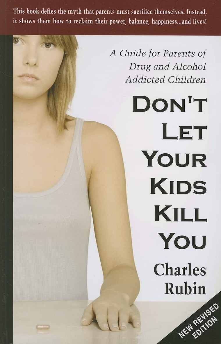 Don't Let Your Kids Kill You: A Guide for Parents of Drug an
