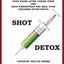 Shot Detox: Detox your body from vaccinations, immunizations, and flu shots even years after taking them.