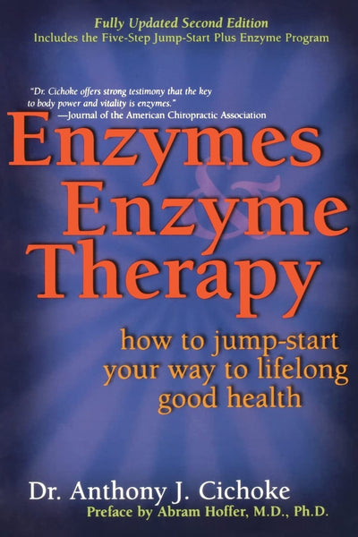 Enzymes & Enzyme Therapy : How to Jump-Start Your Way to Lifelong Good Health