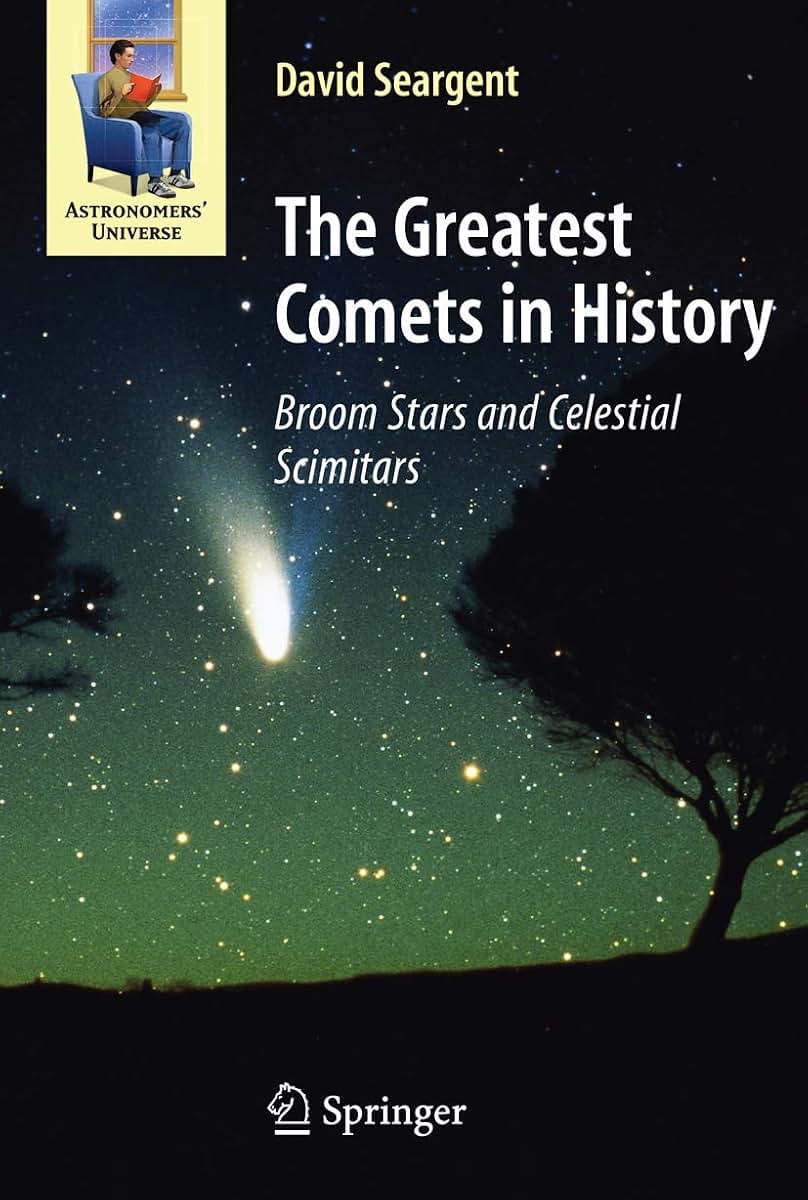 The Greatest Comets in History: Broom Stars and Celestial Scimitars (Astronomers' Universe)