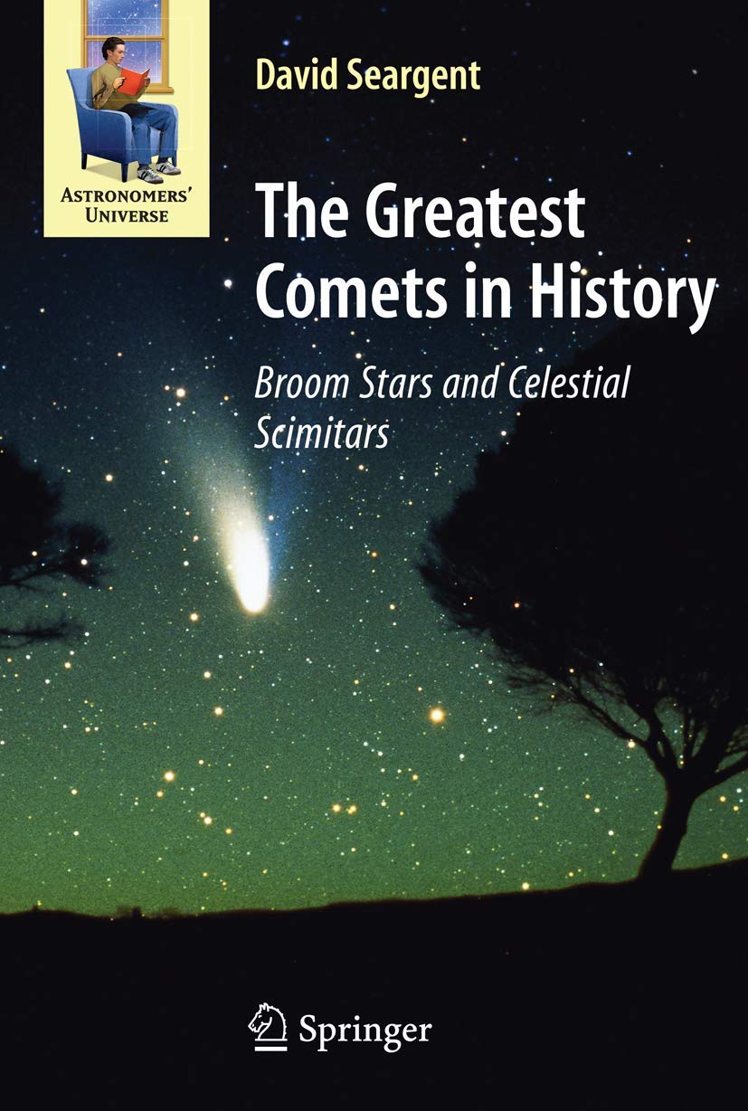 The Greatest Comets in History: Broom Stars and Celestial Scimitars (Astronomers' Universe)