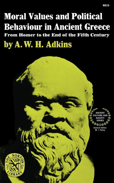 Moral Values and Political Behaviour in Ancient Greece: From Homer to the End of the Fifth Century (Ancient Culture and Society, 1)