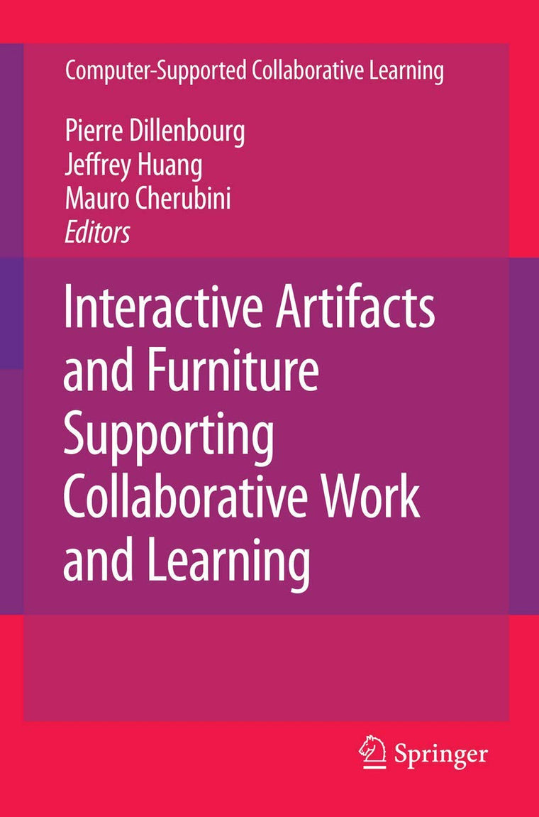 Interactive Artifacts and Furniture Supporting Collaborative Work and Learning (Computer-Supported Collaborative Learning Series, 10)