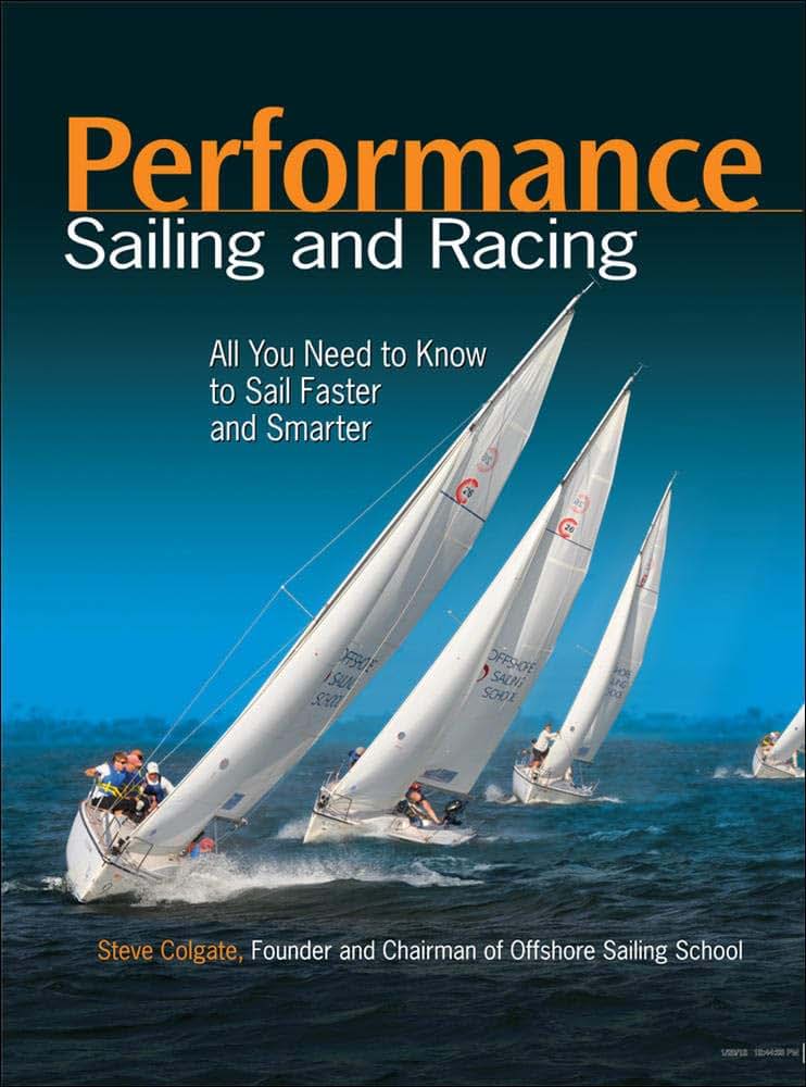 Performance Sailing and Racing: All You Need to Know to Sail Faster and Smarter