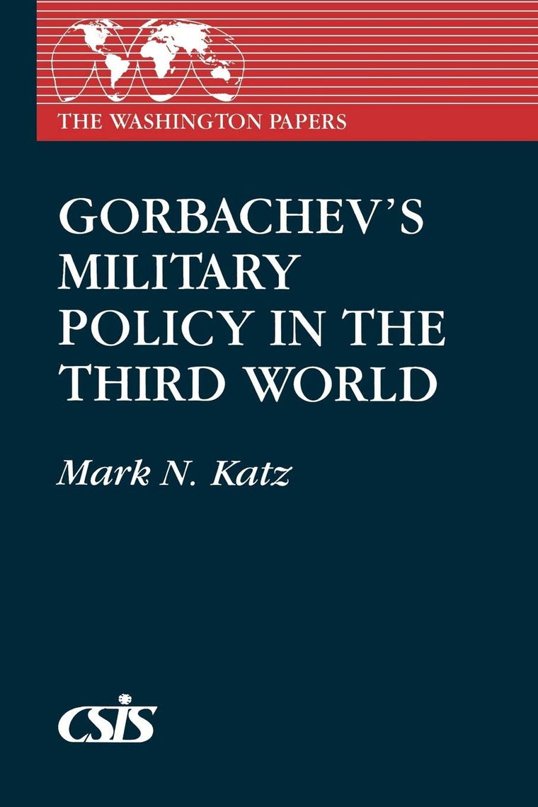 Gorbachev's Military Policy in the Third World (The Washington Papers)