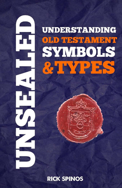 Unsealed: Understanding Old Testament symbols and types (Shadows and types of the bible)