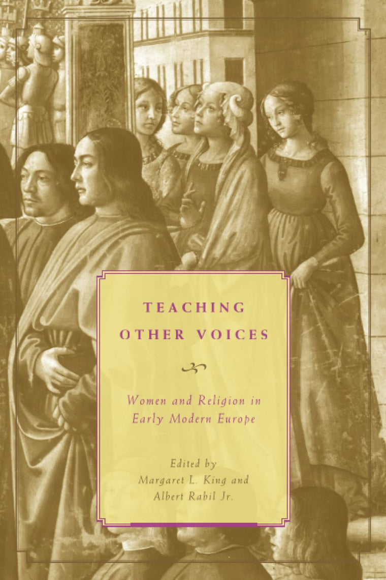 Teaching Other Voices: Women and Religion in Early Modern Europe