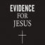 Evidence for Jesus: Timeless Answers for Tough Questions about Christ