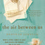 The Air Between Us: A Novel