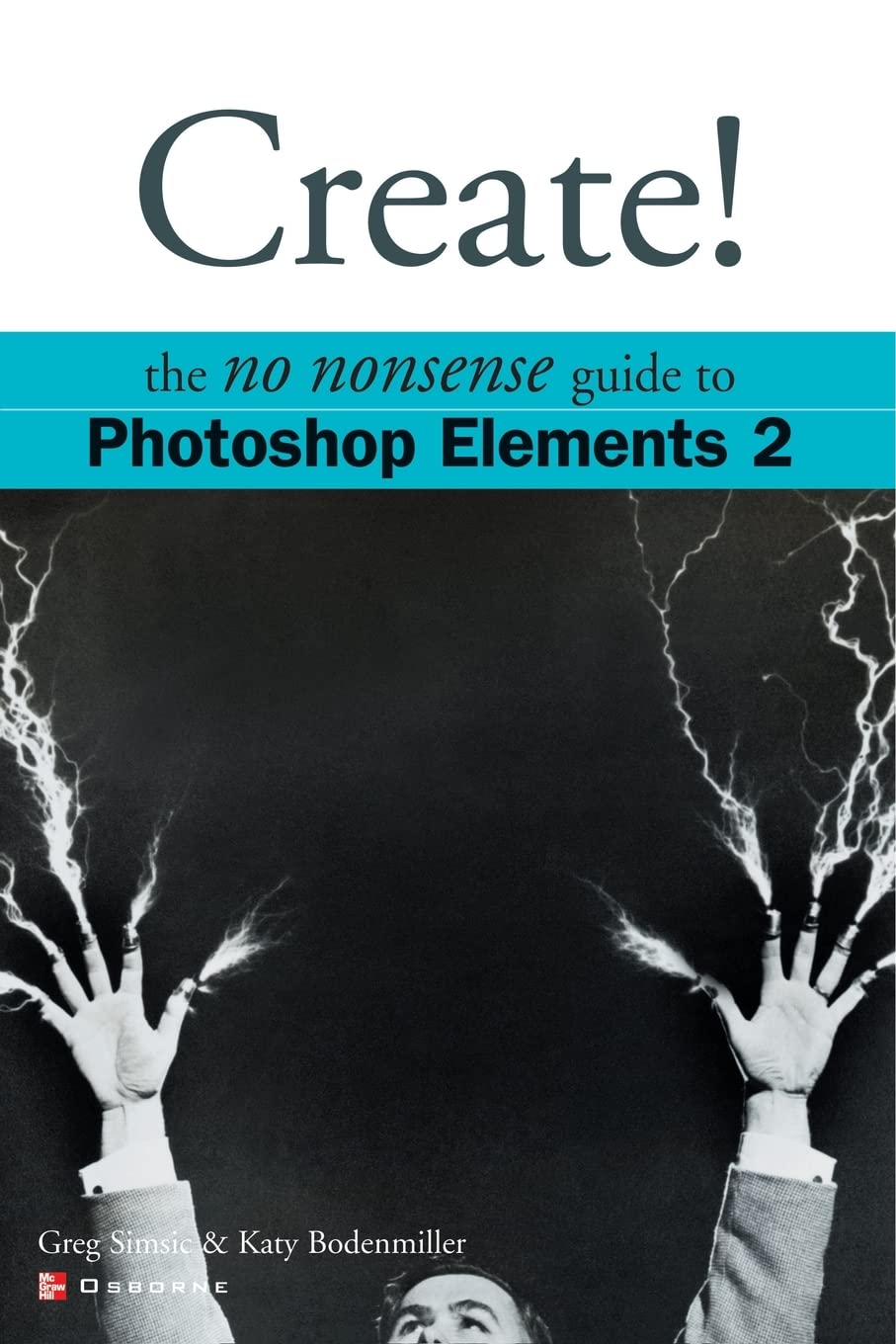 Create!: The No Nonsense Guide to Photoshop Elements 2 (No Nonsense Guides)