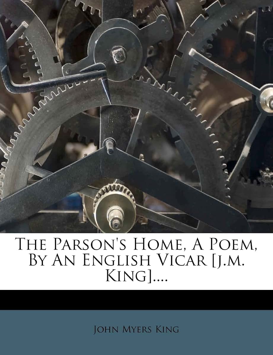The Parson's Home, a Poem, by an English Vicar [j.M. King]....
