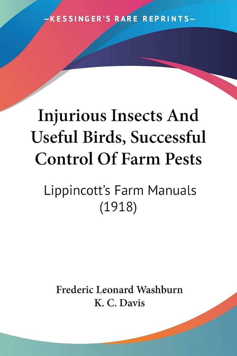 Injurious Insects And Useful Birds, Successful Control Of Farm Pests: Lippincott's Farm Manuals (1918)