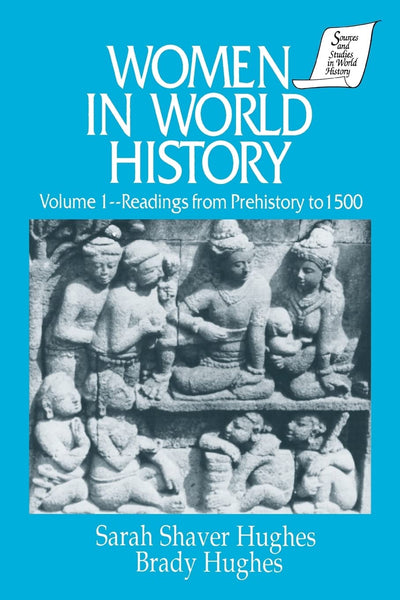 Women in World History: v. 1: Readings from Prehistory to 1500 (Sources and Studies in World History Library of the Humaniti)