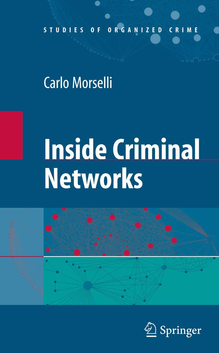 Inside Criminal Networks (Studies of Organized Crime, 8)