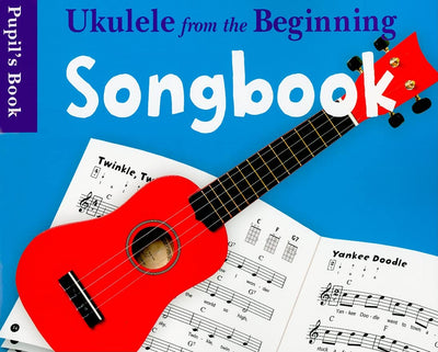UKULELE FROM THE BEGINNING SONGBOOK PUPILS BOOK