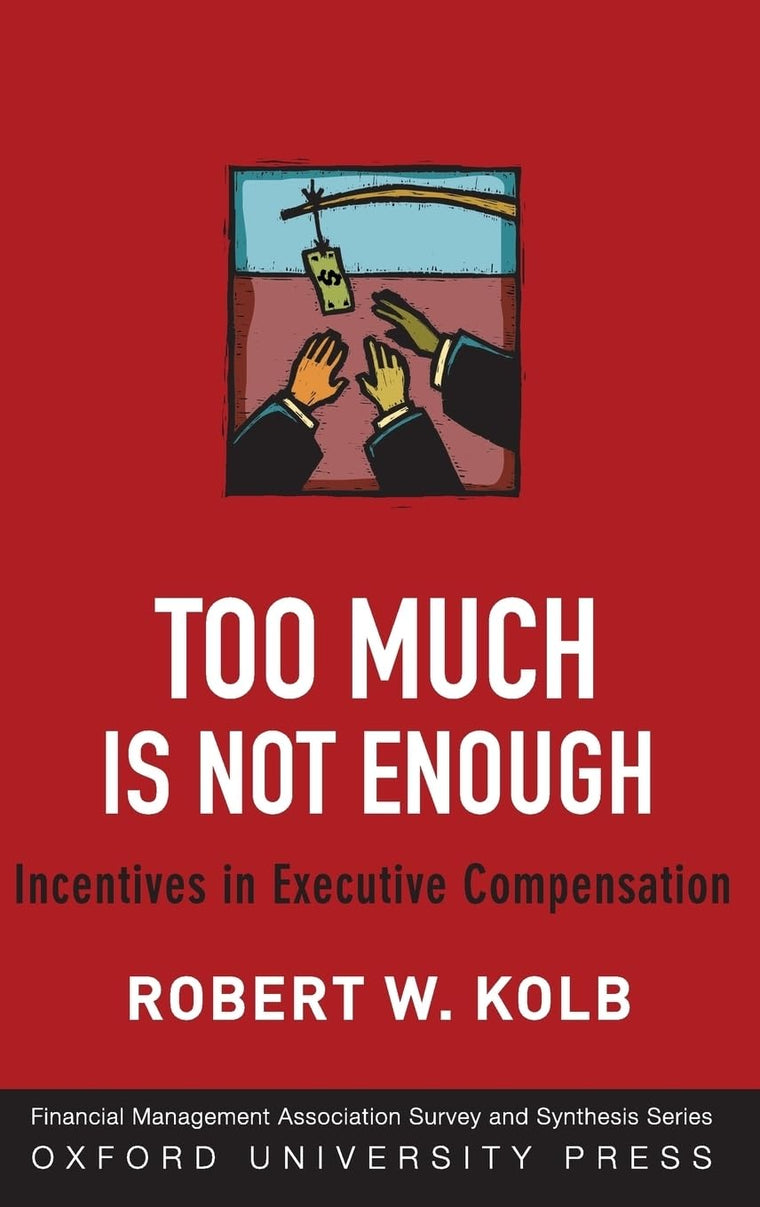 Too Much Is Not Enough: Incentives in Executive Compensation (Financial Management Association Survey and Synthesis)