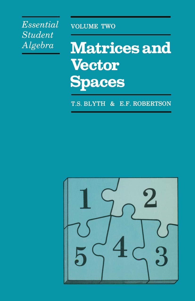 Essential Student Algebra Vol 2: Matrices and Vector Spaces