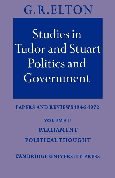 Studies in Tudor and Stuart Politics and Government: Papers and Reviews 1946-1972