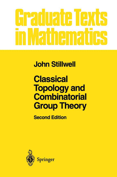 Classical Topology and Combinatorial Group Theory (Graduate Texts in Mathematics, 72)
