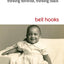 Talking Back: Thinking Feminist, Thinking Black by bell hooks