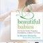 Beautiful Babies: Nutrition for Fertility, Pregnancy, Breast-feeding, and Baby's First Foods