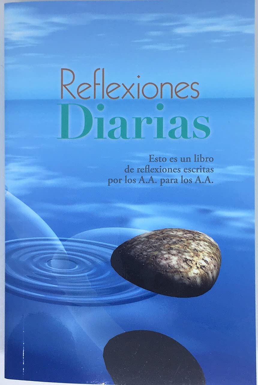 Reflexiones Diarias: Un libro de reflexiones escritas por los A.A. para los A.A.