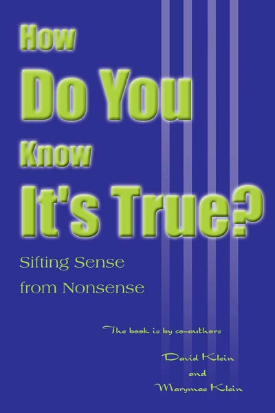 How Do You Know It's True?: Sifting Sense from Nonsense: