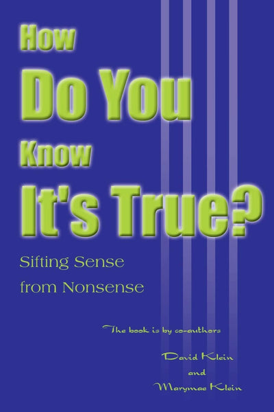 How Do You Know It's True?: Sifting Sense from Nonsense: