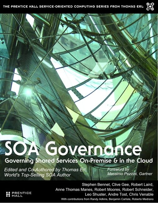SOA Governance: Governing Shared Services On-Premise & in the Cloud (The Pearson Service Technology Series from Thomas Erl)