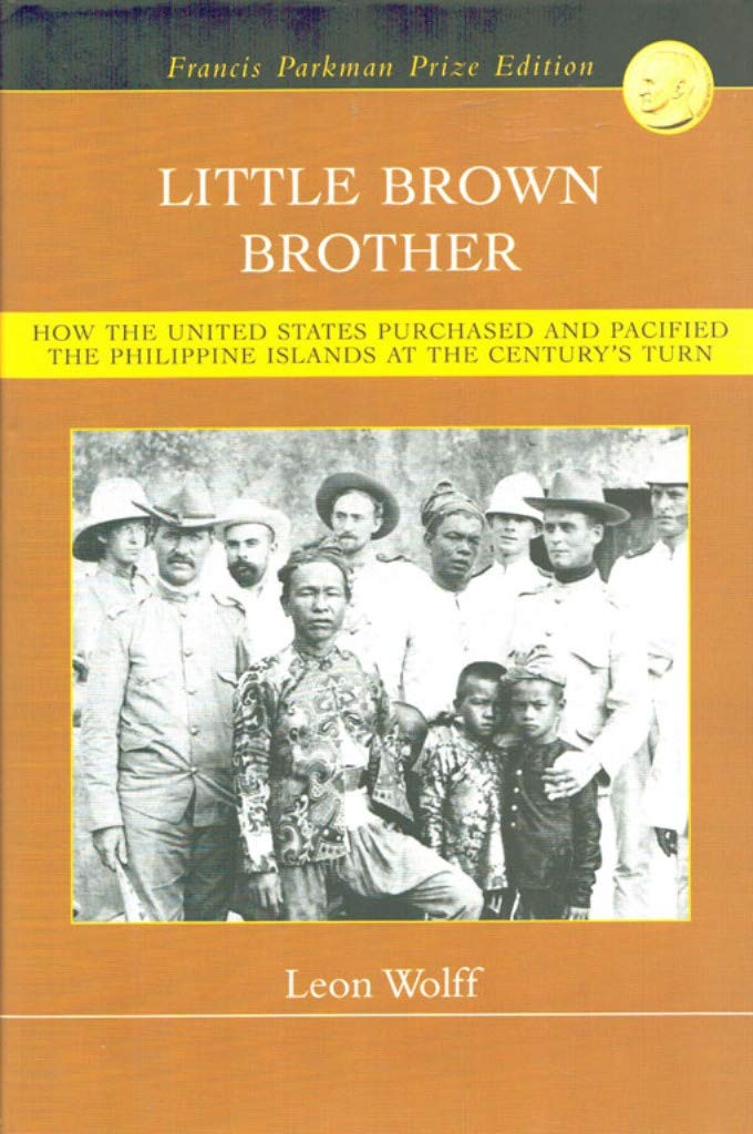 Little Brown Brother: How the United States Purchased and Pacified the Philippine Islands at the Century's Turn
