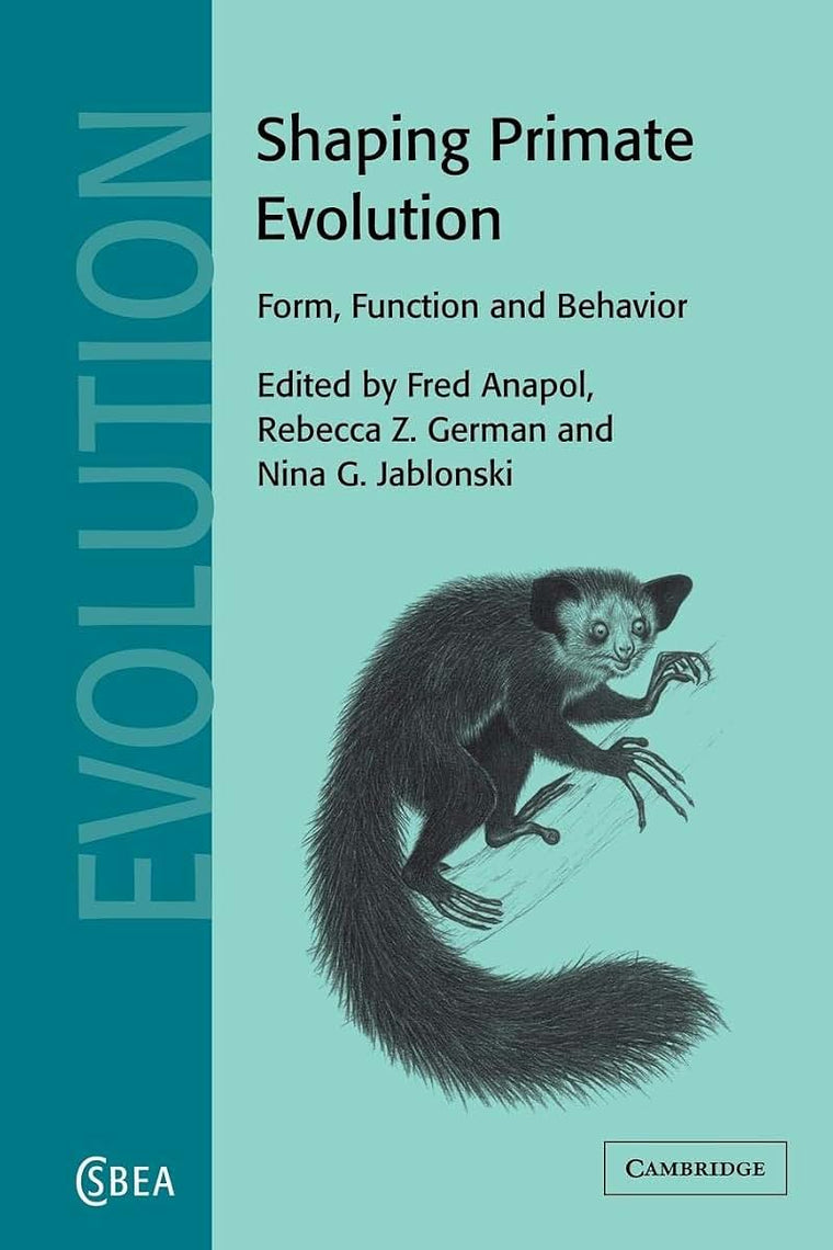 Shaping Primate Evolution: Form, Function, and Behavior (Cambridge Studies in Biological and Evolutionary Anthropology, Series Number 40)