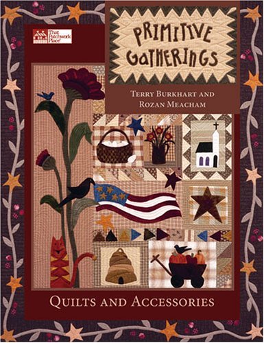 Primitive Gatherings: Quilts And Accessories