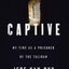Captive: My Time as a Prisoner of the Taliban