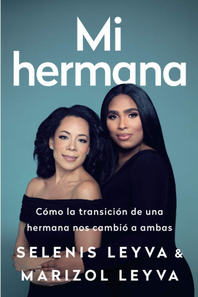 Mi hermana: Cmo la transicin de una hermana nos cambi a ambas (Spanish Edition)