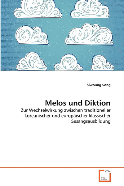 Melos und Diktion: Zur Wechselwirkung zwischen traditioneller koreanischer und europischer klassischer Gesangsausbildung (German Edition)